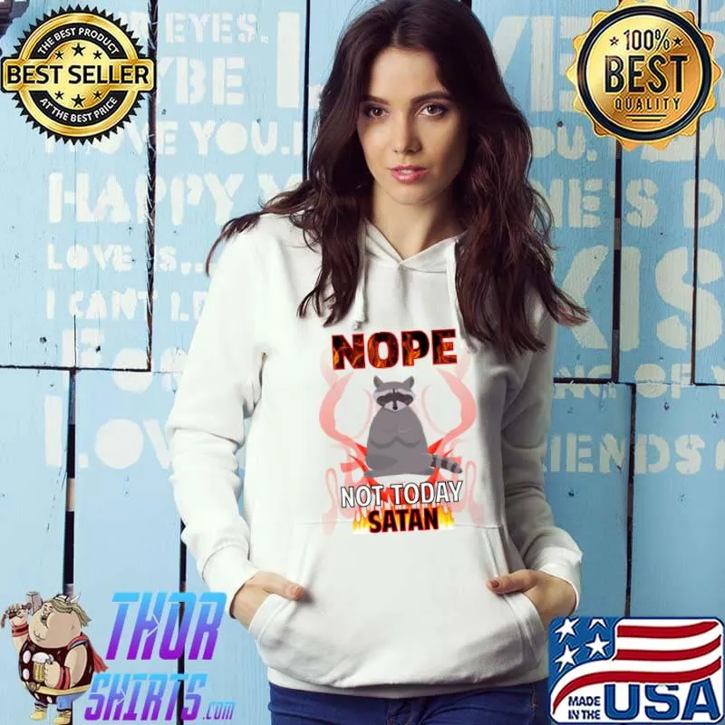 Not Today Satan Raccoon T-Shirt Hoodie