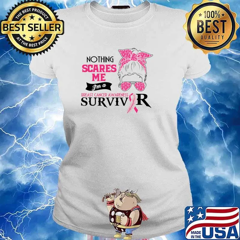 Nothing scares me - I'm Breast cancer awareness warrior survivor T-Shirt Ladies tee