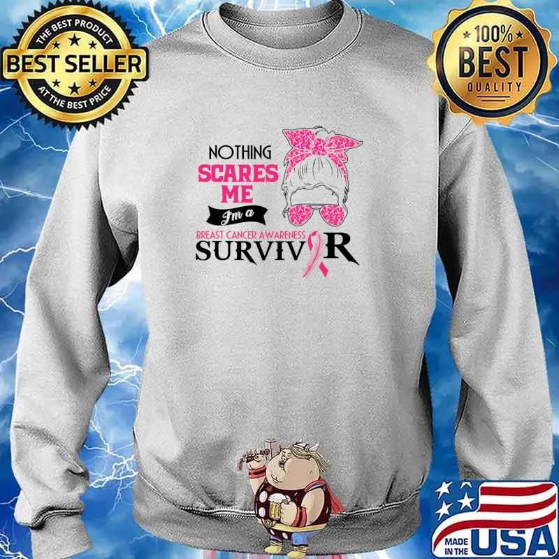 Nothing scares me - I'm Breast cancer awareness warrior survivor T-Shirt Sweater