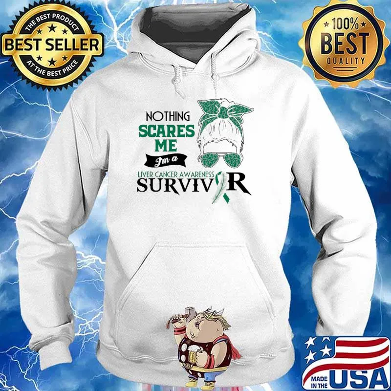 Nothing scares me - I'm Liver cancer awareness warrior survivor T-Shirt Hoodie