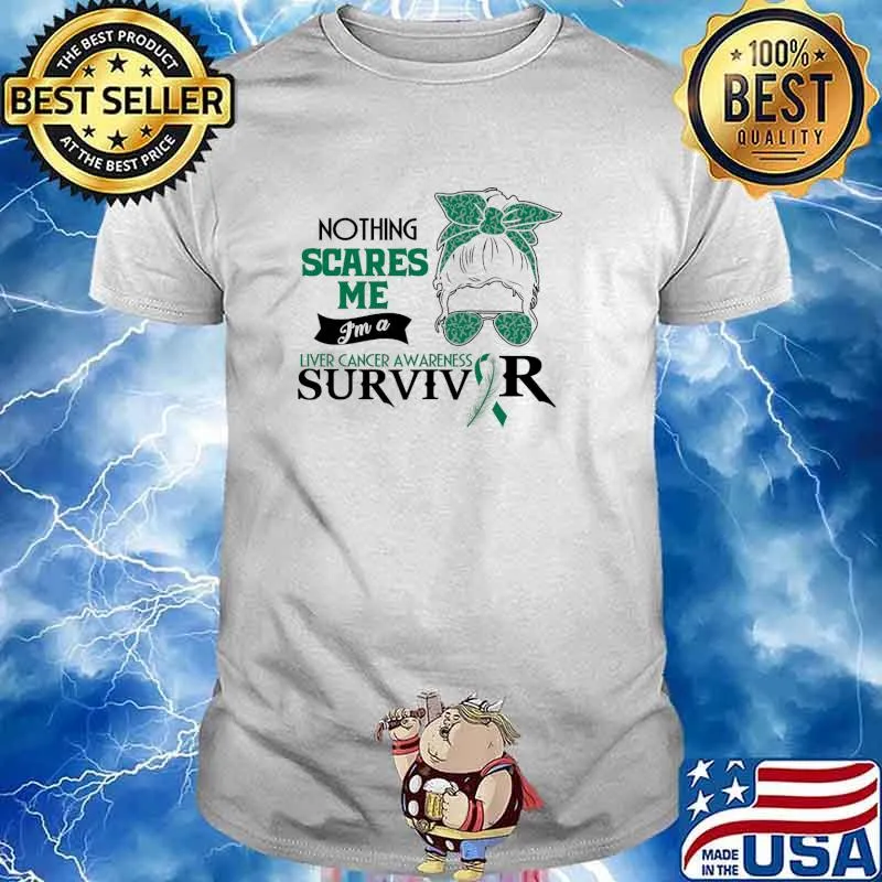 Nothing scares me - I'm Liver cancer awareness warrior survivor T-Shirt
