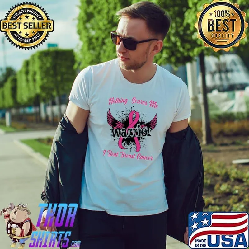 Nothing Scares Me Warrior I Beat Breast Cancer Awareness Shirt