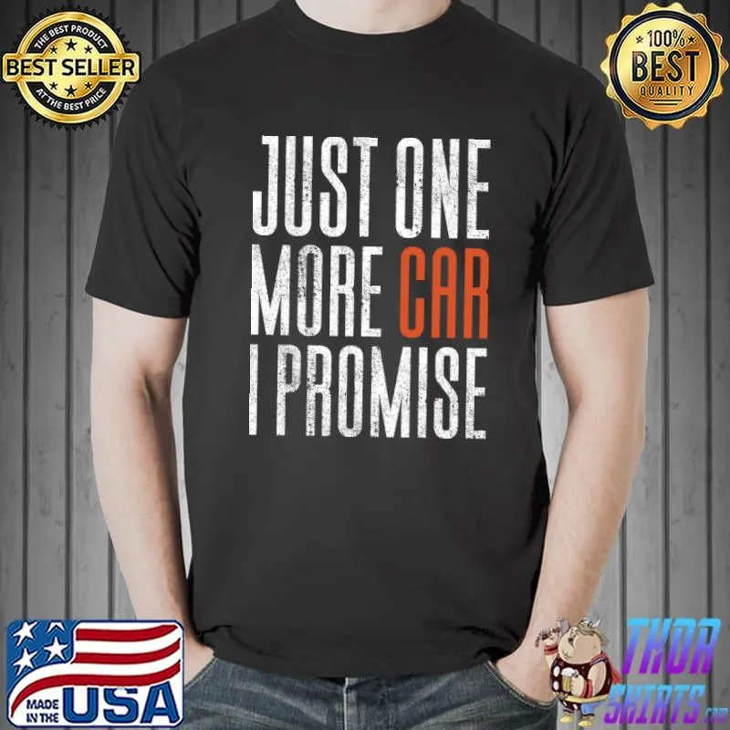 Official Just One More Car I Promise T-Shirt Unisex