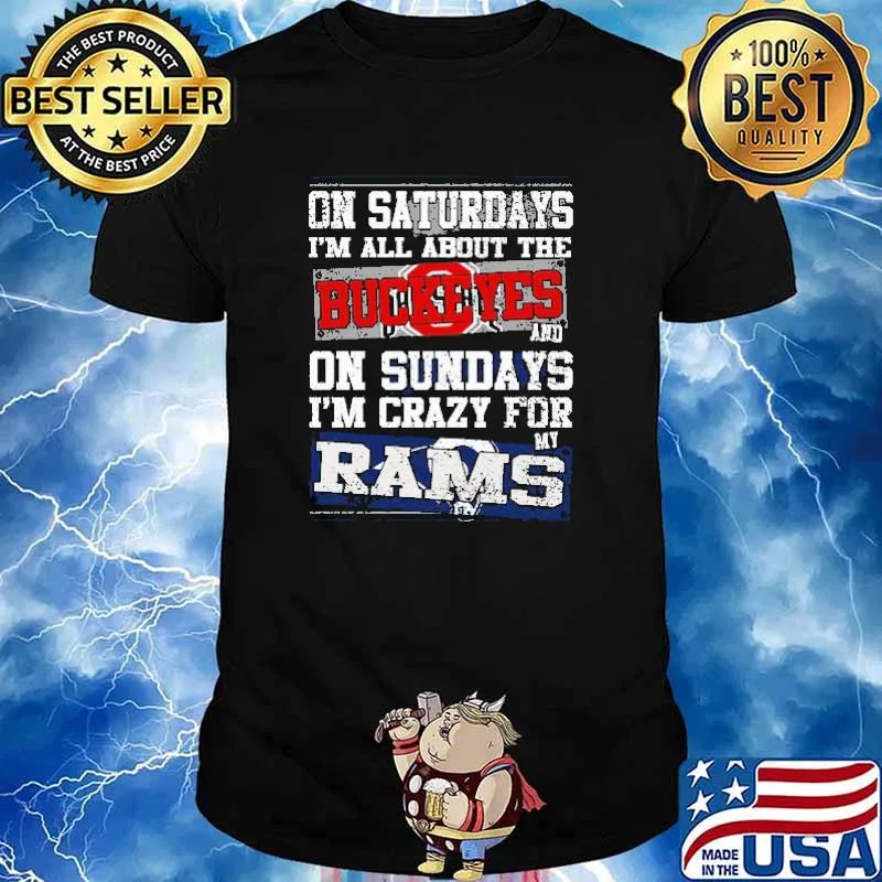 On Staudays I'm All About The Buckeys On Sundays I'm Crazy For My Rams Shirt