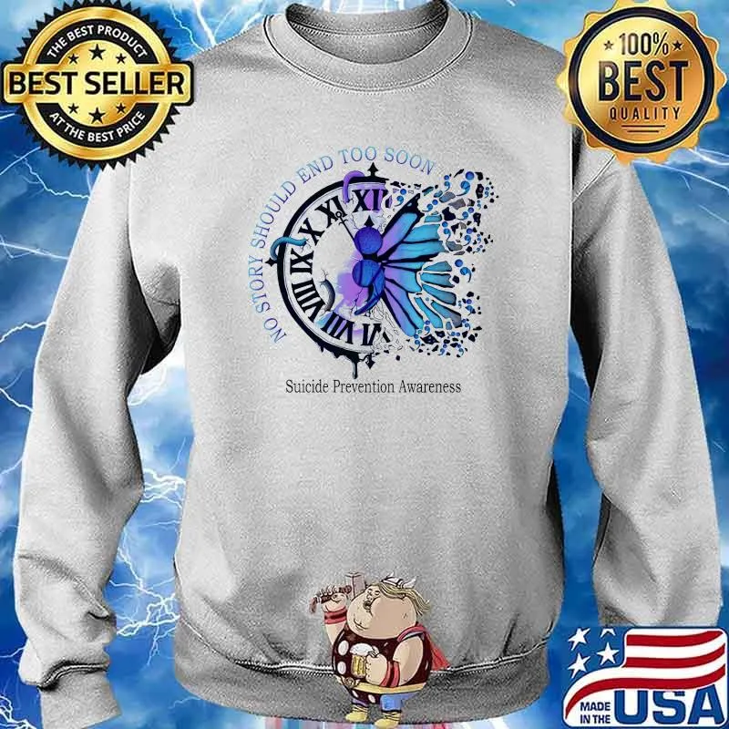 On story should end too soon suicide prevention awareness oclock s Sweater