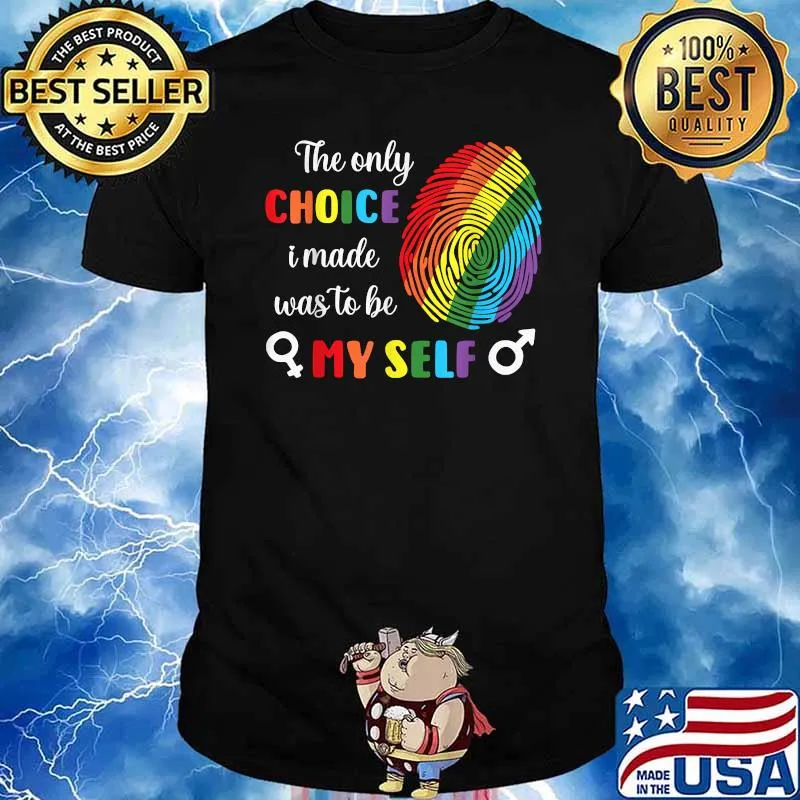 Only Choice I Made was to Be Myself Gay Pride LGBTQ T-Shirt