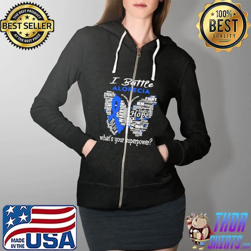 Original alopecia Warrior I Battle Alopecia What&x27;s Your Superpower Classic T-Shirt Full Zip Hooded