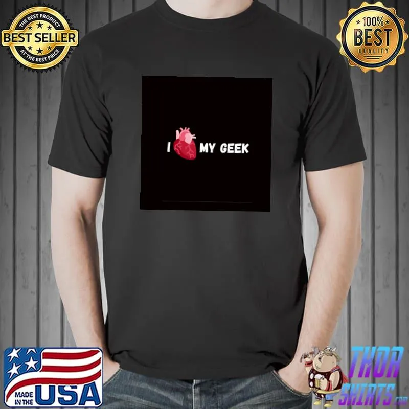 Original i love my geek T-s Unisex
