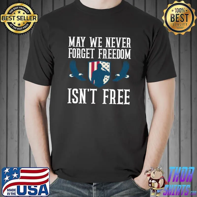 Original may we never forget freedom isn't free Essential T-Shirt Unisex