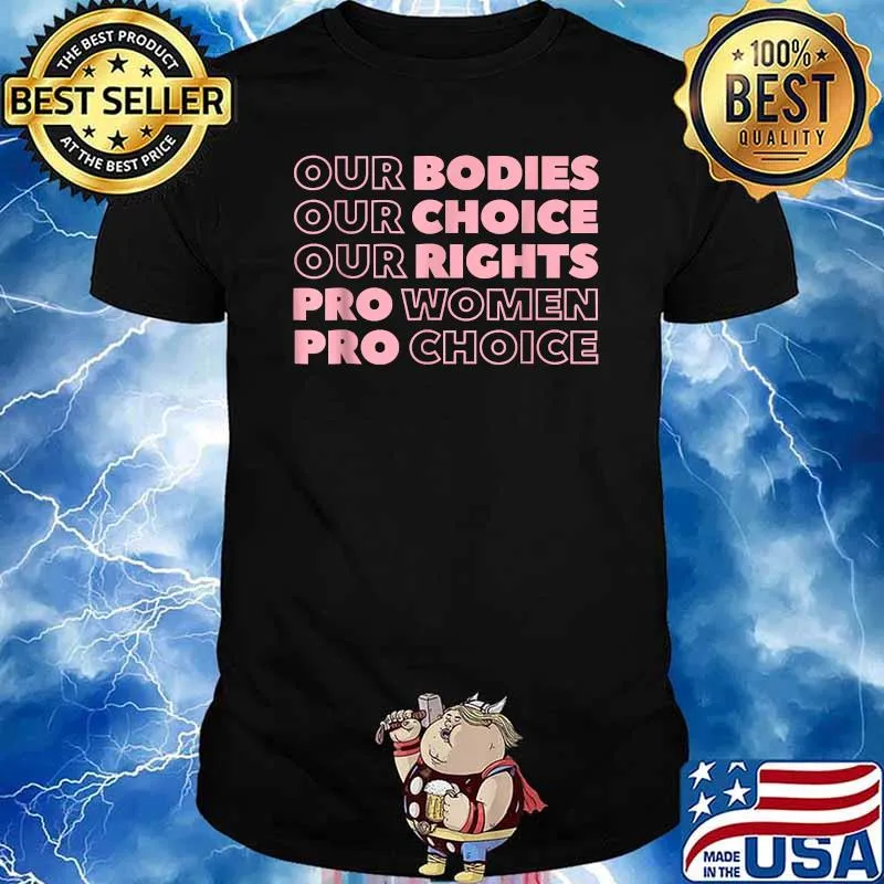 Our Bodies Our Choice Our Rights Pro-Choice Feminist T-Shirt