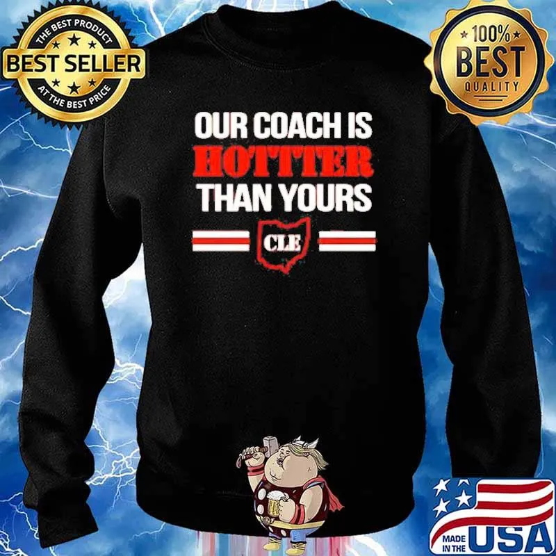 Our coach is hotter than yours cle s Sweater