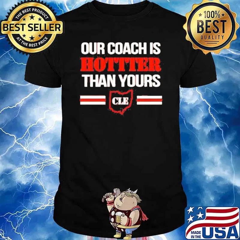 Our coach is hotter than yours cle shirt