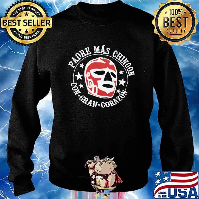 Padre Mas Chingon Con Gran Corazon Shirt Sweater