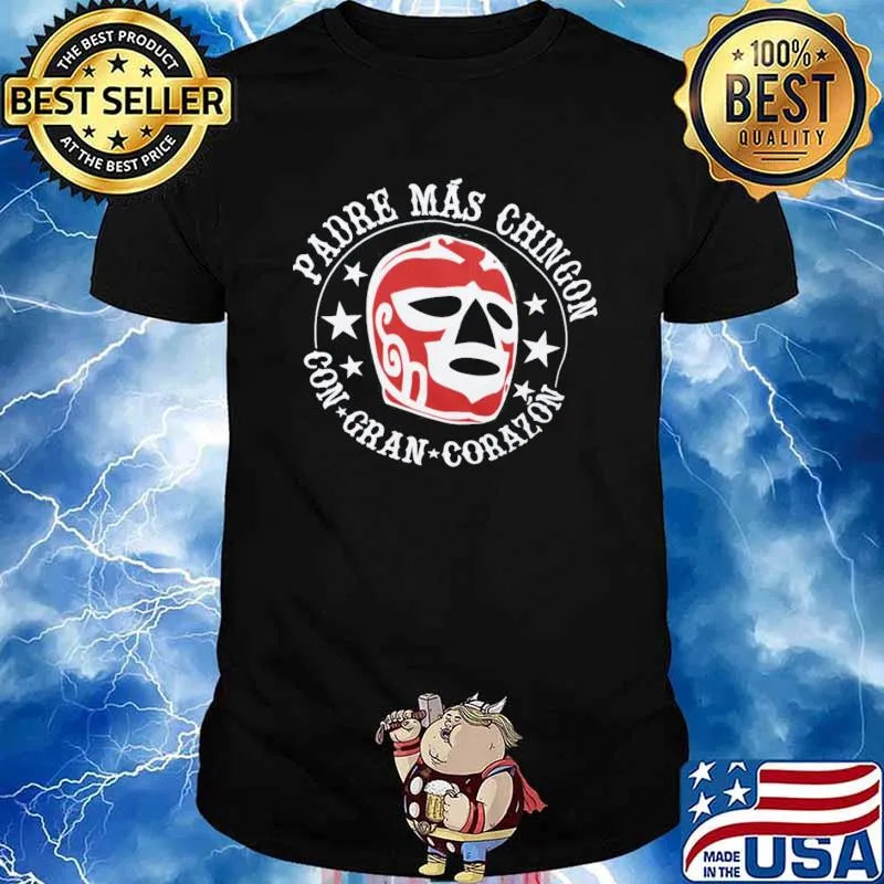 Padre Mas Chingon Con Gran Corazon Shirt