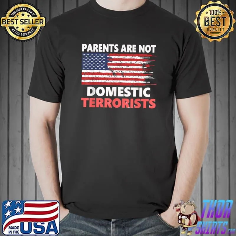 Parents are not Domestic Terrorists American Flag T-Shirt