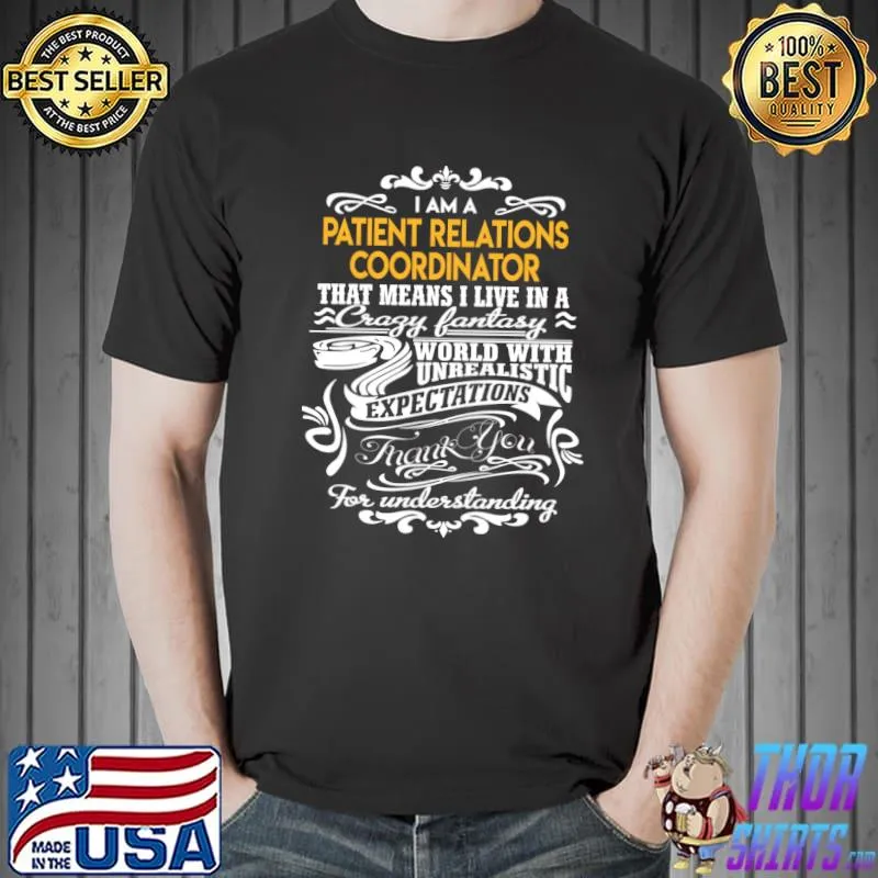 Patient Relations Coordinator - Live In Crazy Fantastic World T-Shirt Unisex