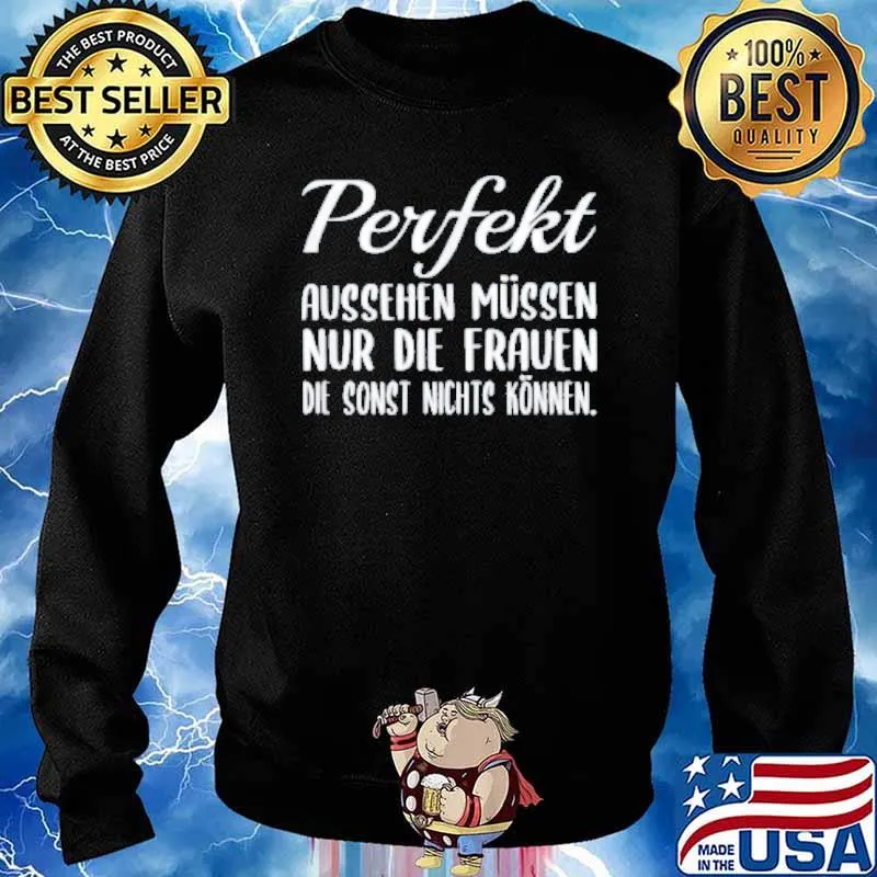 Perfeckt Aussehen Mussen Nur Die Frauen Die Sonst Nichts Konhen Shirt Sweater