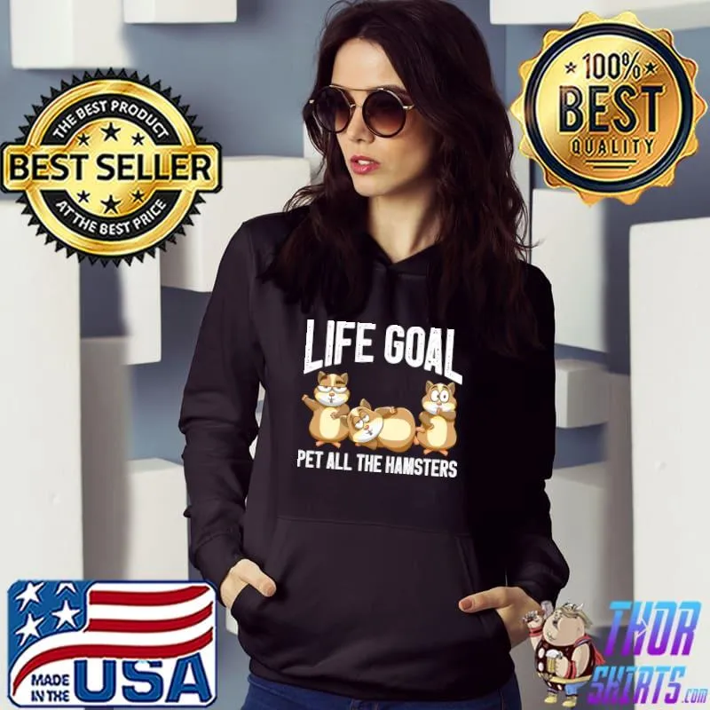 Pet Animal Life Goal Pet All The Hamsters T-Shirt