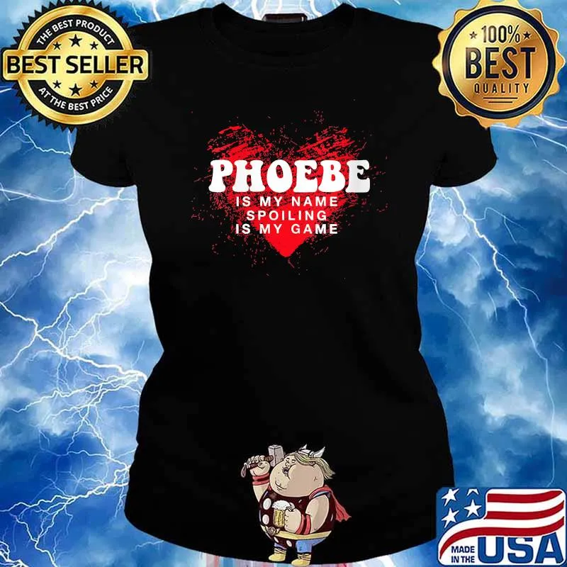 Phoebe is My Name Funny First Name Humor Nickname Couples T-Shirt Ladies tee
