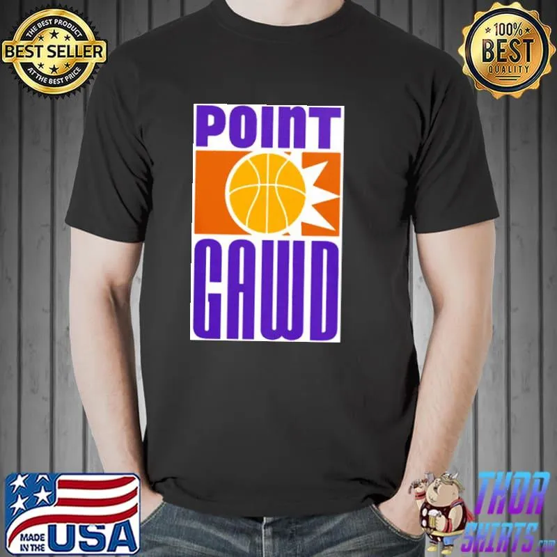 Phoenix Point Gawd Phoenix Suns Shirt Unisex