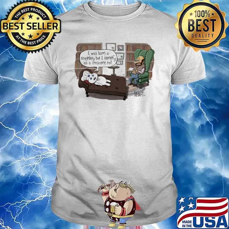 Pillsbury Doughboy Therapy I Was Born a Daughboy But I Identify As A Crescert Roll shirt