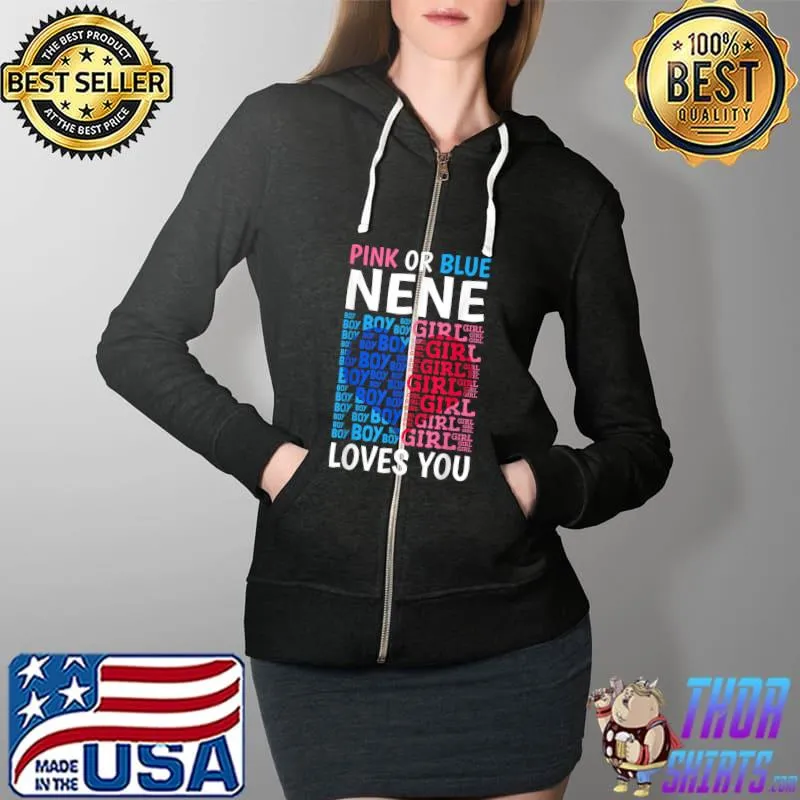 Pink Or Blue Nene Loves You Gender Reveal Baby Shower Party T-Shirt Full Zip Hooded