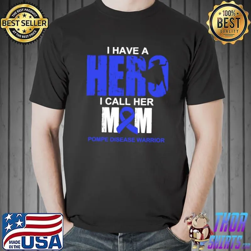 Pompe Disease Awareness I Have A Hero I Call Her Mom T-Shirt Unisex