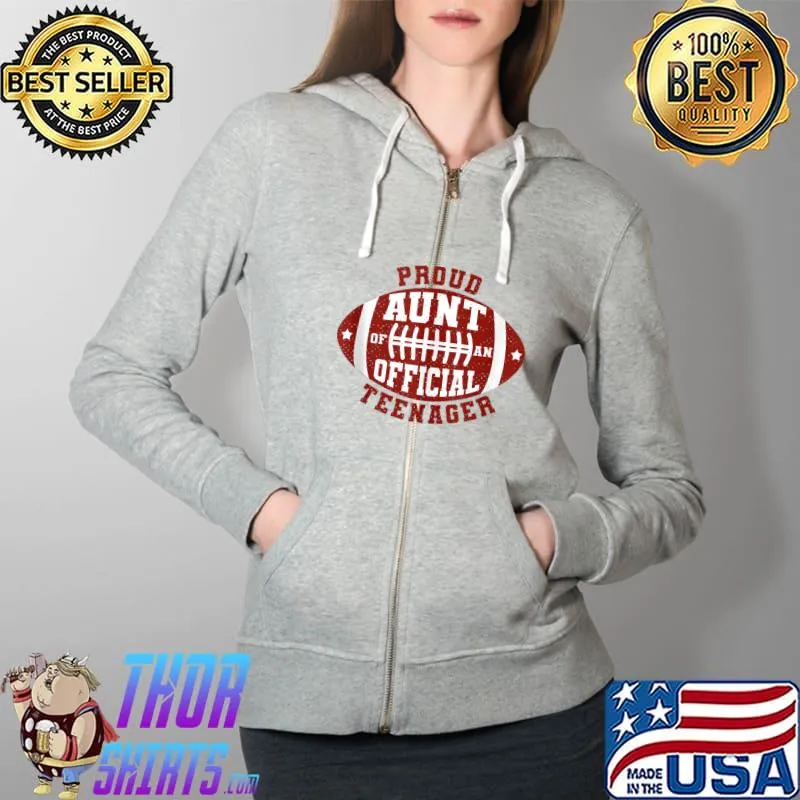 Proud Aunt of an Official Teenager 13th Birthday Football T-s Full Zip Hooded