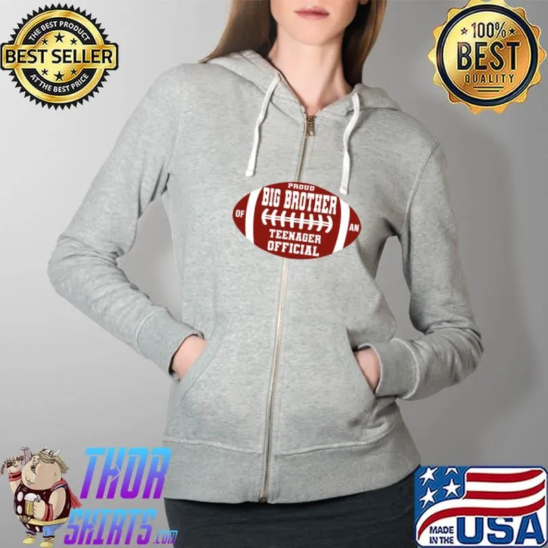 Proud Big Brother Official Teenager 13th Birthday Football T-s Full Zip Hooded