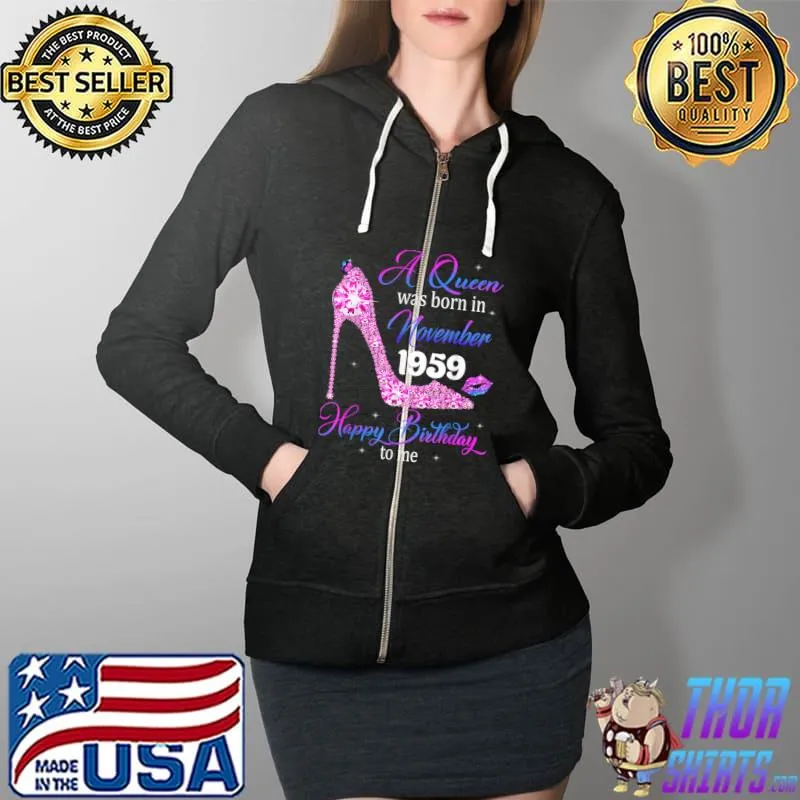 Queens Are Born In November 1959 T Shirt 62nd Birthday T-Shirt Full Zip Hooded