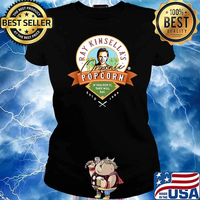 Ray Kinsella's Organic Popcorn If You Pop It They Will Eat ESTD 1989 Shirt Ladies tee
