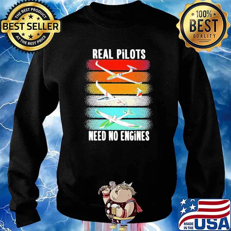 Real Pilots Need No Engines Shirt Sweater