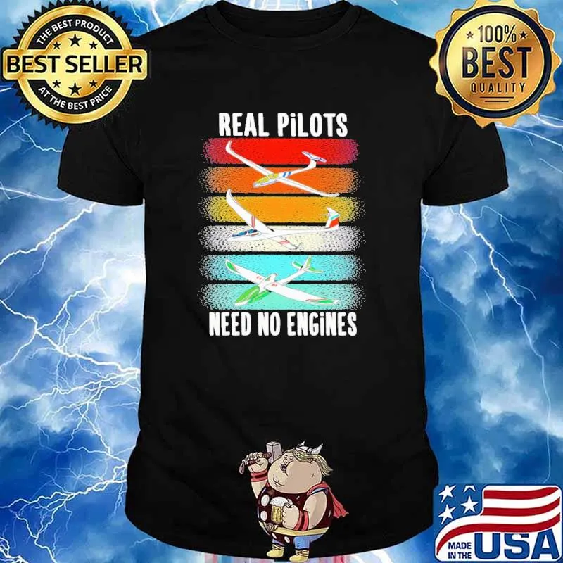 Real Pilots Need No Engines Shirt