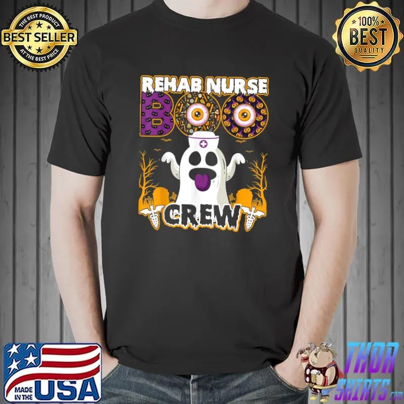 Rehab Nurse Boo Crew For A Spooky Halloween Party And Event T-Shirt