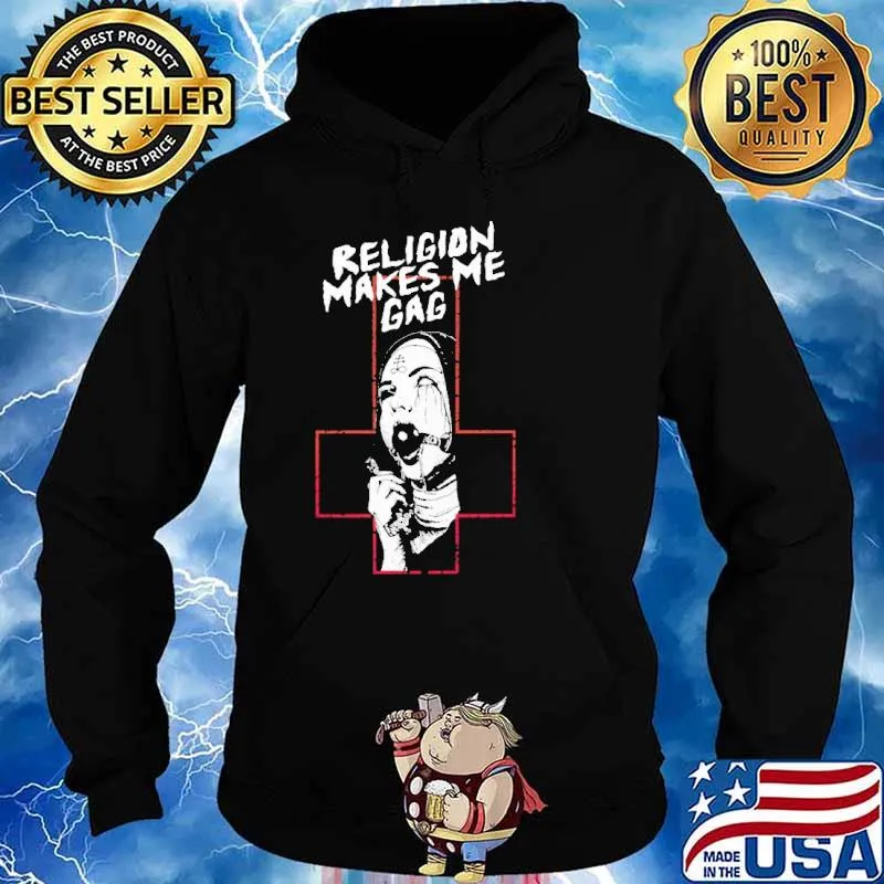 Religion Makes Me Gag Shirt Hoodie
