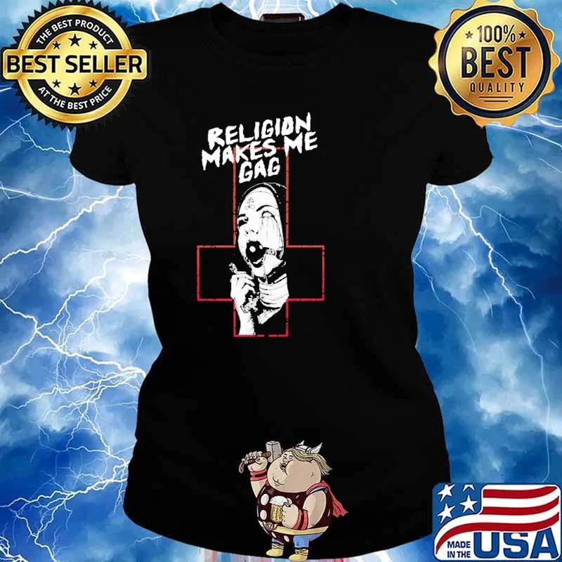Religion Makes Me Gag Shirt Ladies tee