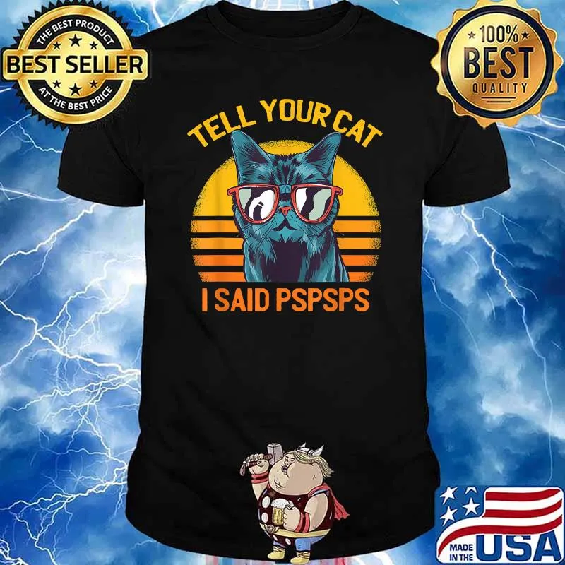 Retro sunglasses tell your cat I said pspsps T-Shirt