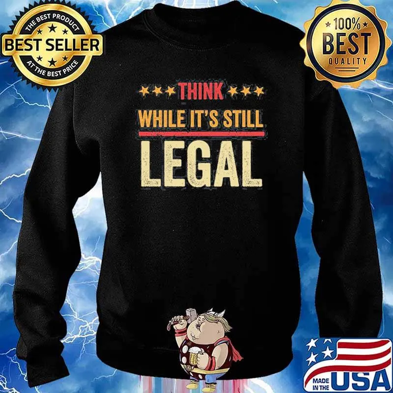 Rihanna Shirt Think While It’s Still Legal Shirt Sweater
