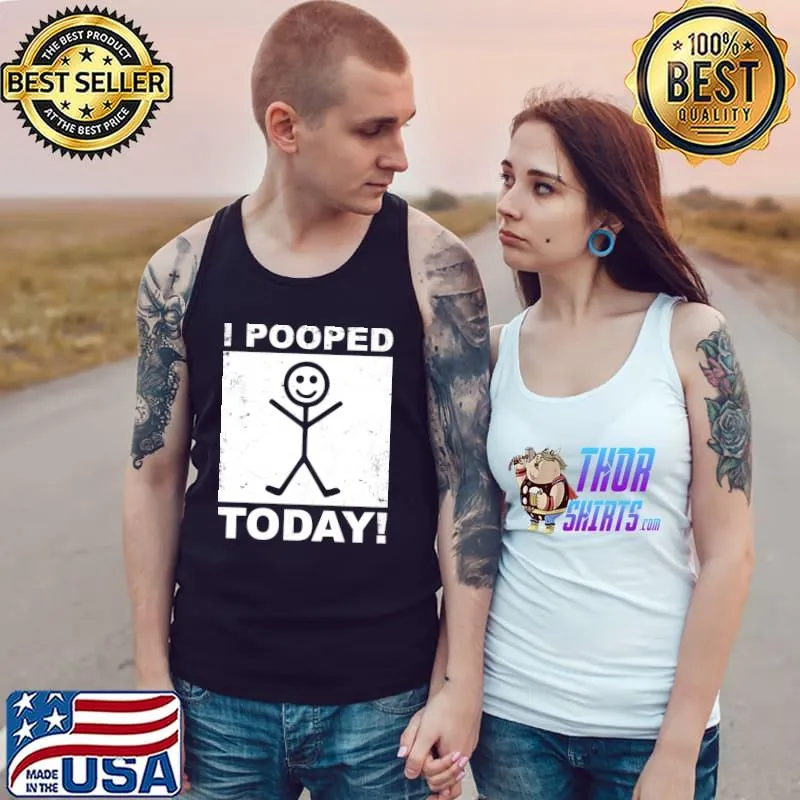 Saying I Pooped Today T-Shirt Tank Top