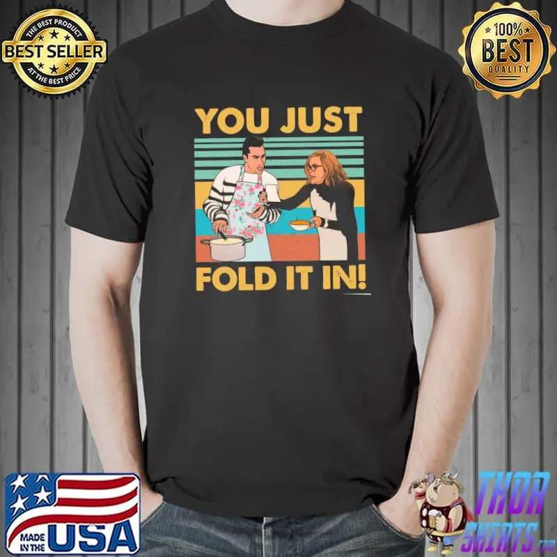 Schitts Creek You Just Fold It In Vintage Shirt Unisex