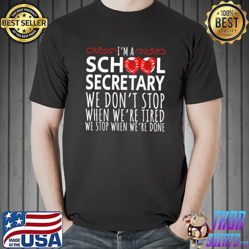 School Secretary we don't stop when we're tired T-Shirt