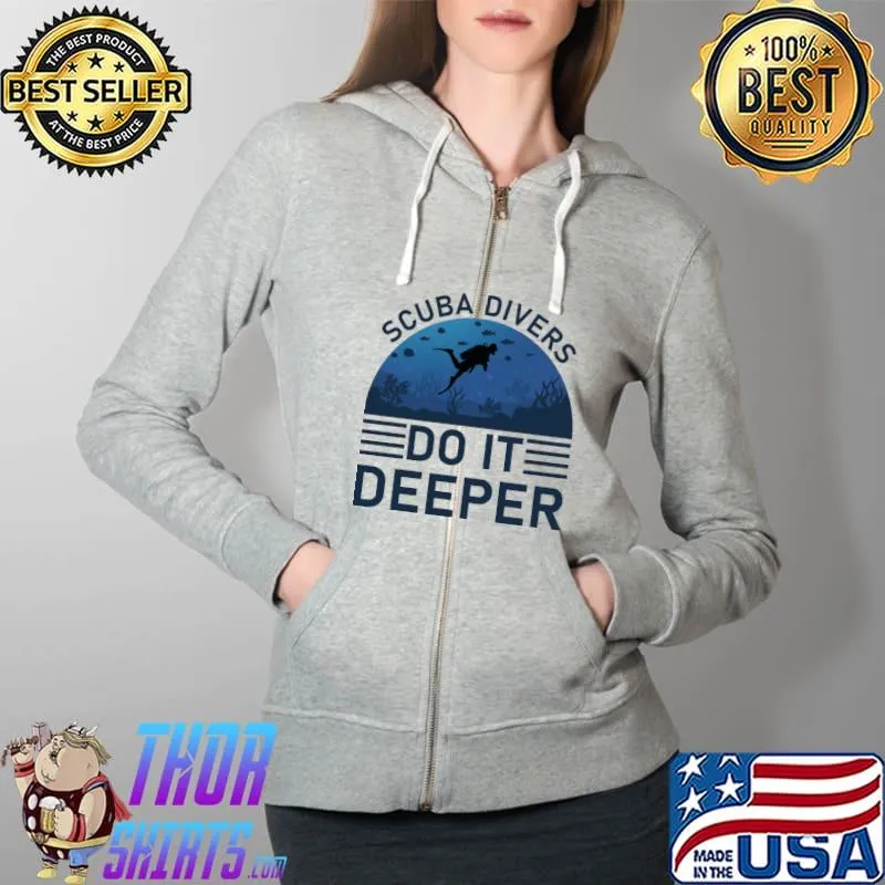 Scuba divers do it deeper vintage T-Shirt Full Zip Hooded