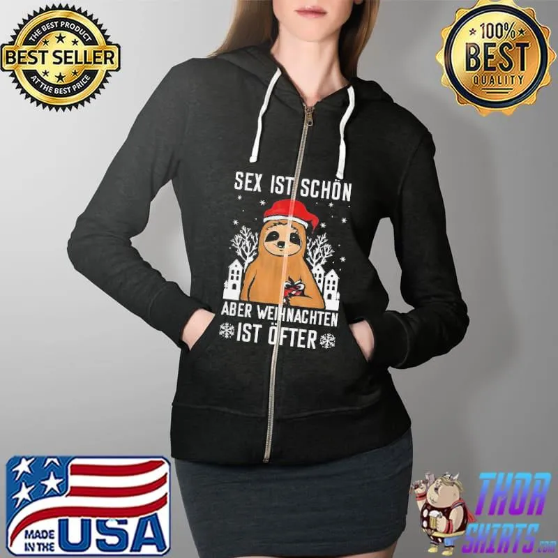 Sex Ist Schon Aber Waihnachten Ist Ofter Sloth Christmas Shirt Full Zip Hooded
