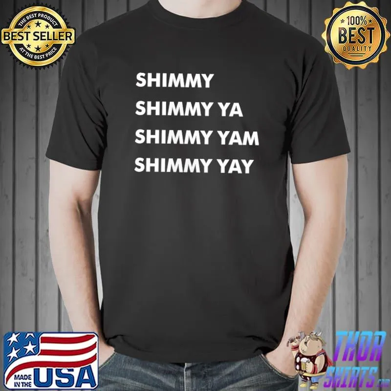 Shimmy Shimmy Ya Shimmy Yam Shimmy Yay Music T-Shirt