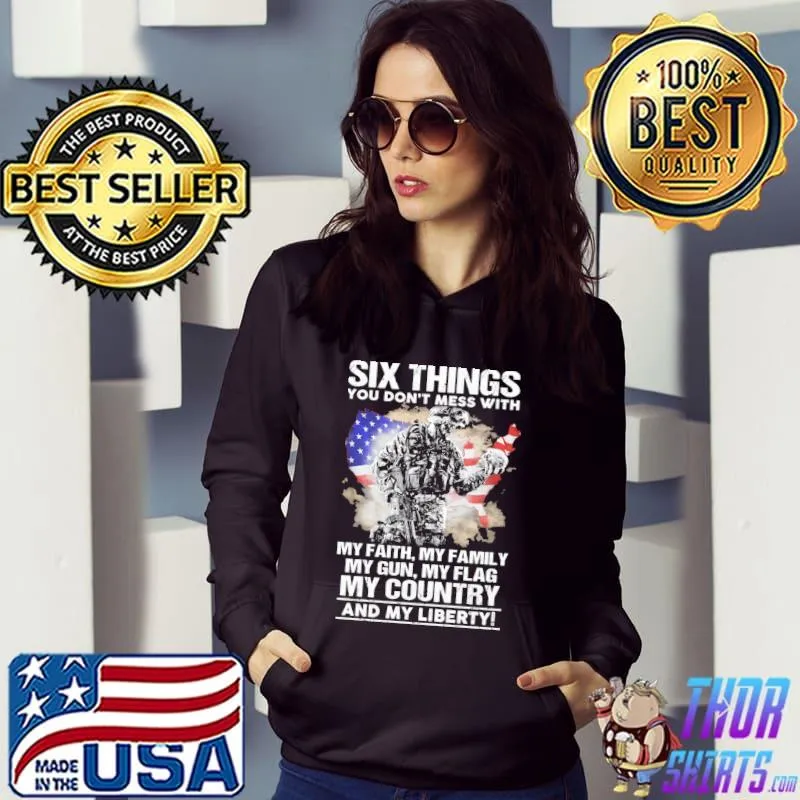 Six things you dont mess with my faith my family my gun my flag my country and my liberty skull american flag s Hoodie