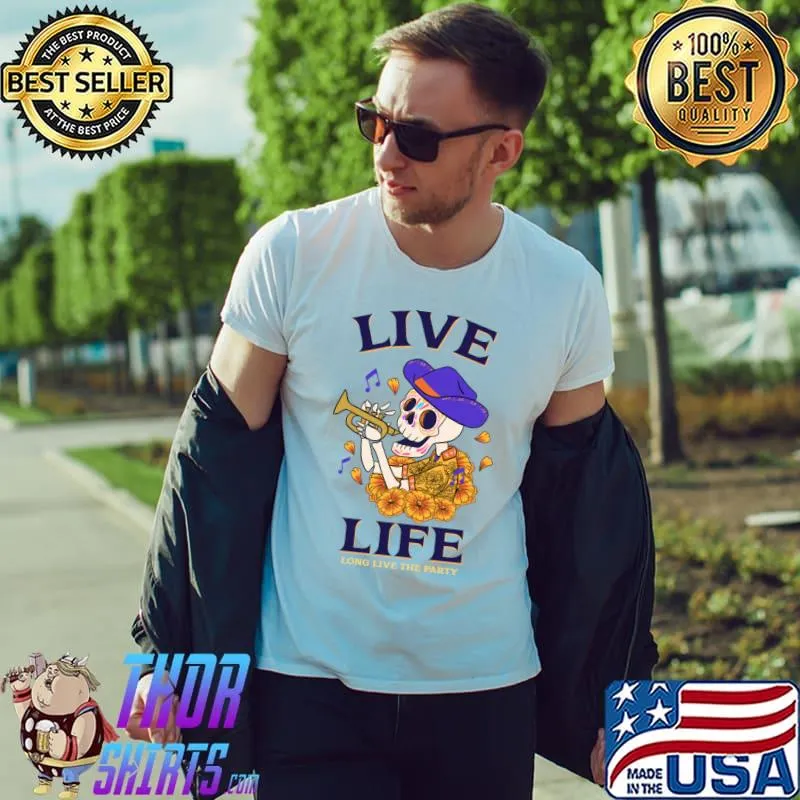Skeleton Live Life Long Live The Party Design T-Shirt Unisex