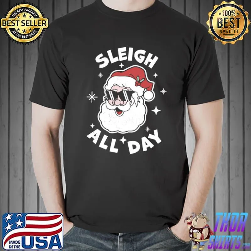 Sleigh All Day Santa Claus Christmas T-Shirt Unisex