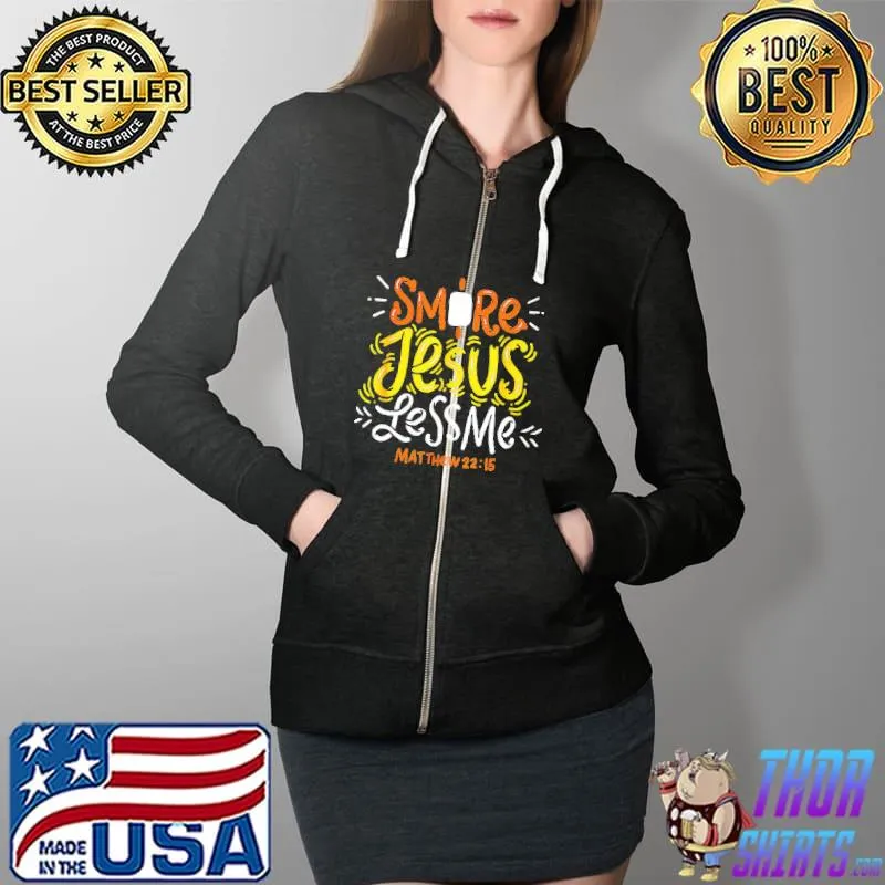 Smore Jesus Less Me Christian 520 Shirt Full Zip Hooded