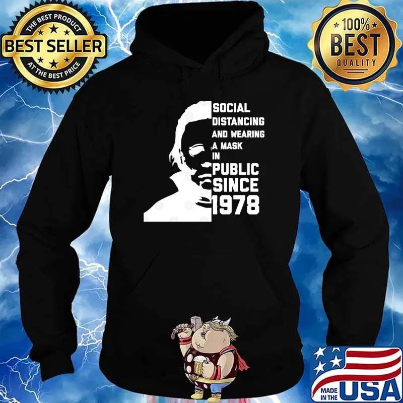 Social Distancing And Wearing A Mask In Public Since 1978 Michael myers s Hoodie