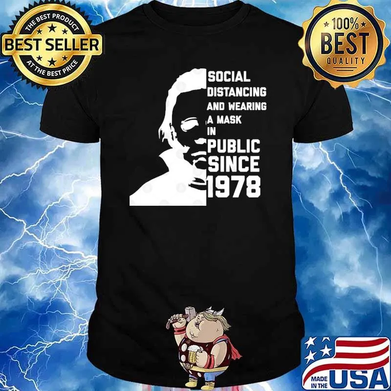 Social Distancing And Wearing A Mask In Public Since 1978 Michael myers shirt